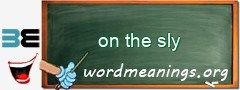 WordMeaning blackboard for on the sly